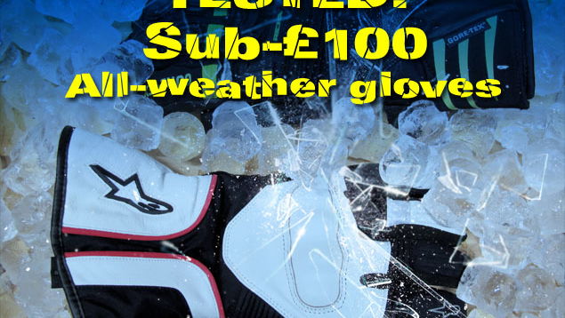 TESTED: Sub-£100 All-weather gloves