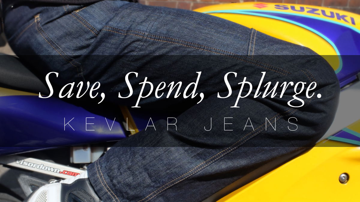 Save, Spend, Splurge: Kevlar lined jeans