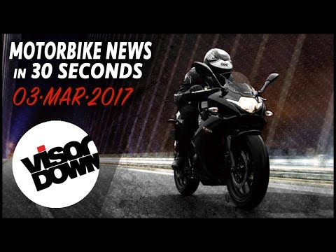 Motorbike News in 30 Seconds (March 3rd 2017)